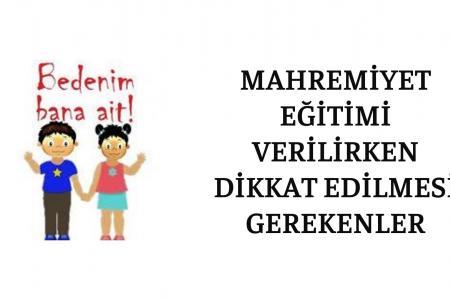 MAHREMİYET EĞİTİMİ VERİLİRKEN DİKKAT EDİLMESİ GEREKENLER