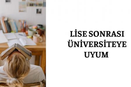 LİSE SONRASI ÜNİVERSİTEYE UYUM 