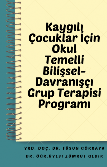 Kaygılı Çocuklar İçin Bilişsel Davranışçı Terapi Temelli Grup Terapisi Programı