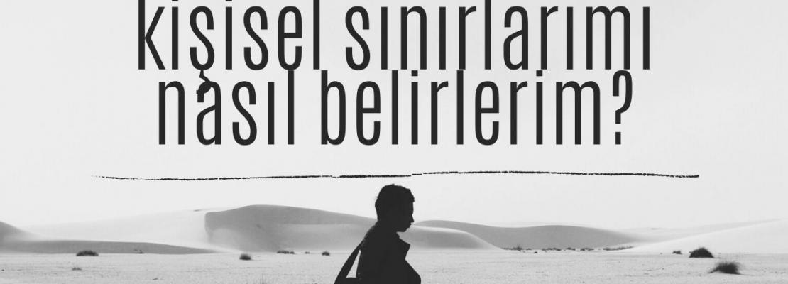 kişisel sınırlarımı nasıl belirlerim