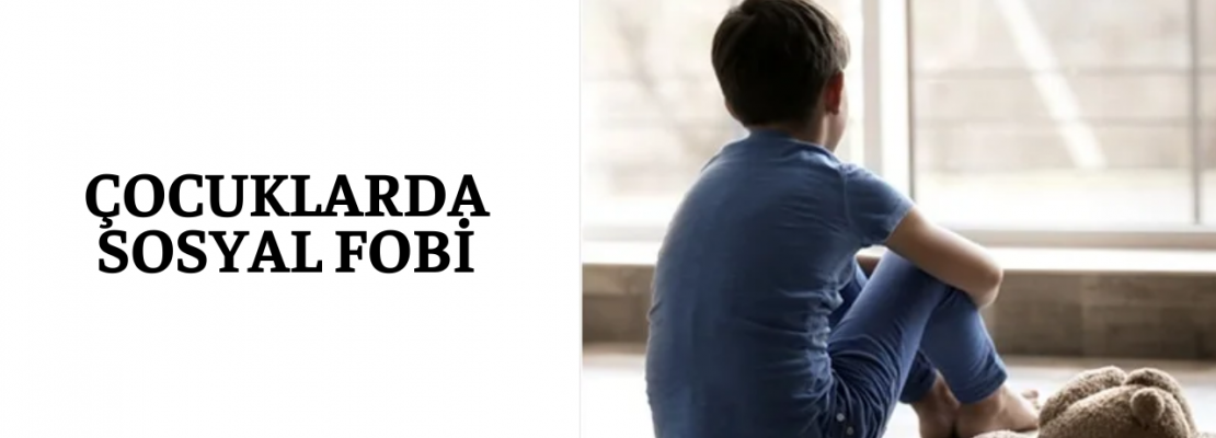ÇOCUKLARDA SOSYAL FOBİ