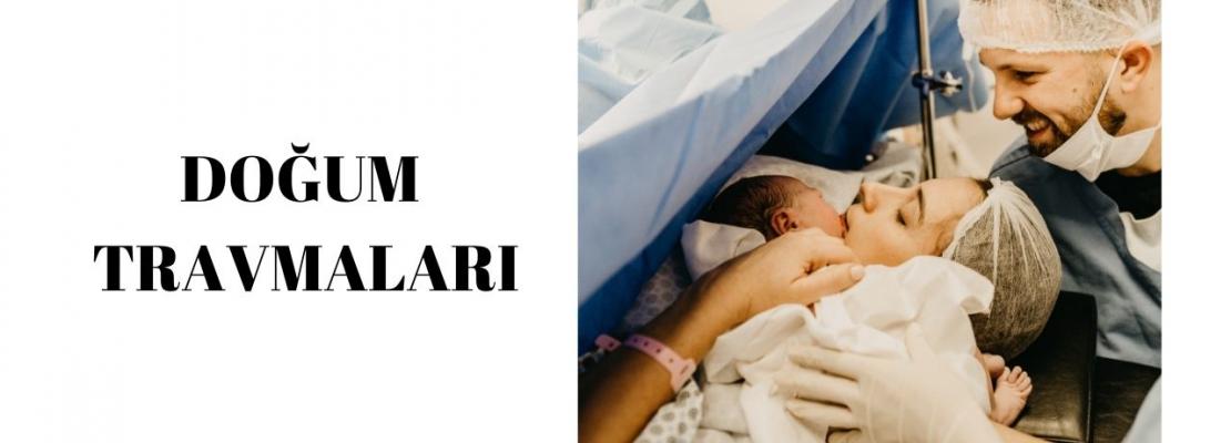 BEBEĞİN YAŞADIĞI DOĞUM TRAVMASI