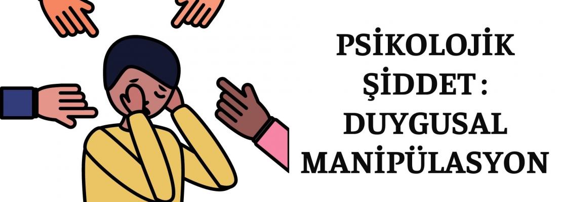 PSİKOLOJİK ŞİDDET : DUYGUSAL MANİPÜLASYON