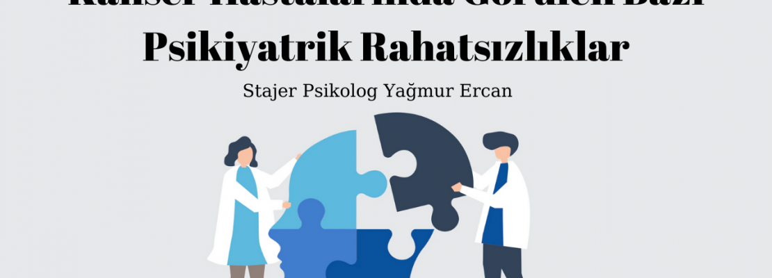 Kanser Hastalarında Görülen Bazı Psikiyatrik Rahatsızlıklar